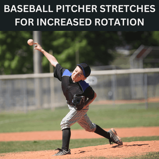 Baseball Pitcher Stretches for Increased Rotation